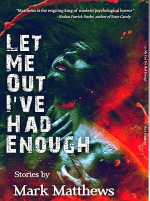 cover image of Let Me Out I've Had Enough